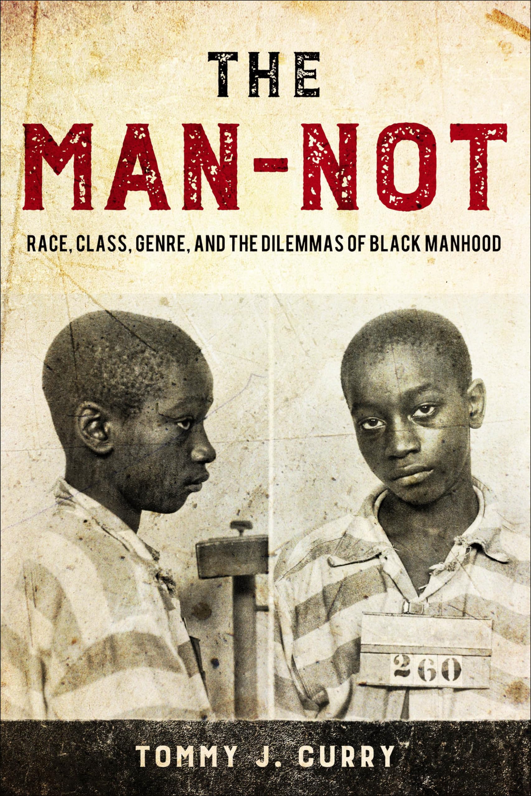 The ManNot Race, Class, Genre, and the Dilemmas of Black Manhood The ManNot Race, Class, Genre, and the Dilemmas of Black Manhood