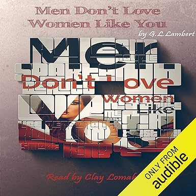 Men Don't Love Women Like You!: The Brutal Truth About Dating, Relationships, and How to Go from Placeholder... to Game Changer