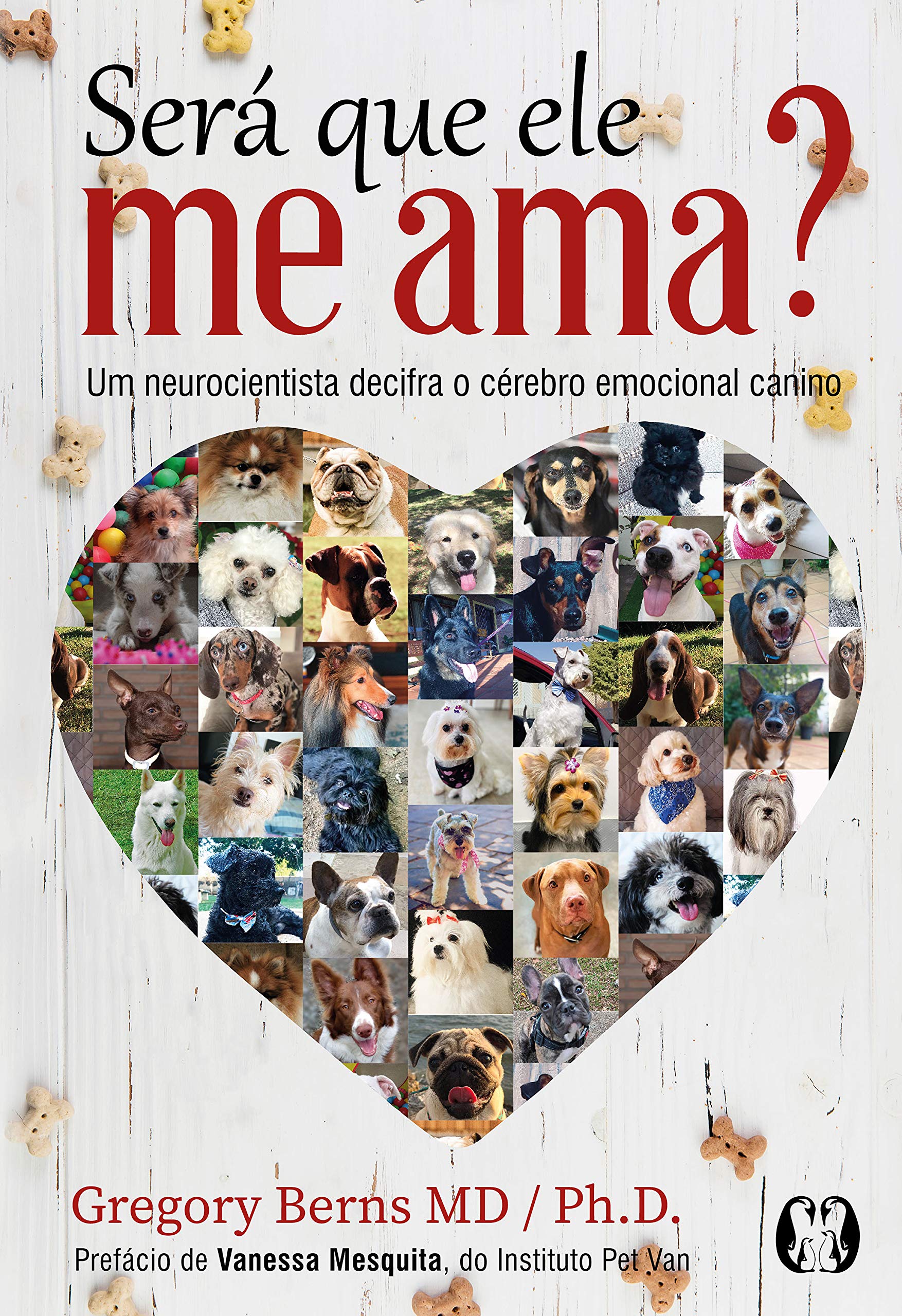 Será que ele me ama?: Um neurocientista decifra o cérebro emocional canino (Portuguese Edition)