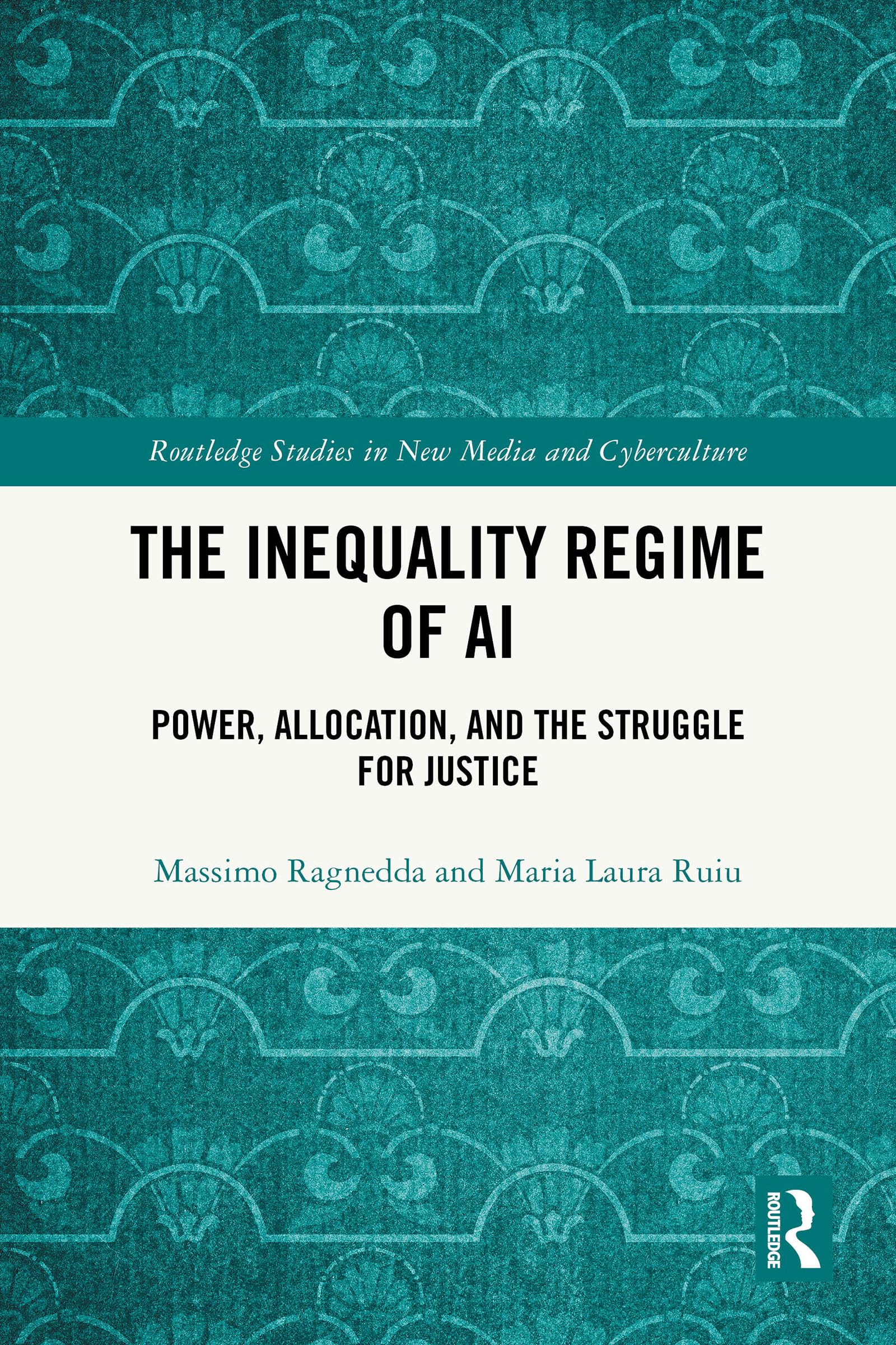The Inequality Regime of AI: Power, Allocation, and the Struggle for Justice (Routledge Studies in New Media and Cyberculture) (English Edition)