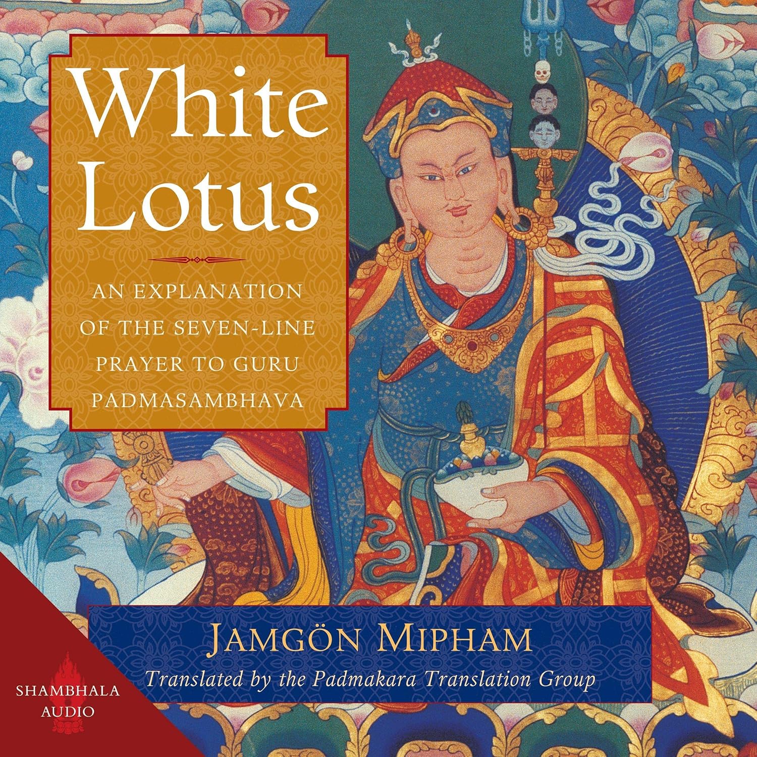 An Explanation of the Seven-Line Prayer to Guru Padmasambhava