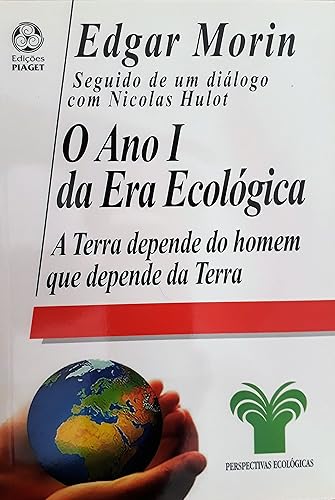 O ano I da era ecológica: a Terra depende do homem que depende da Terra