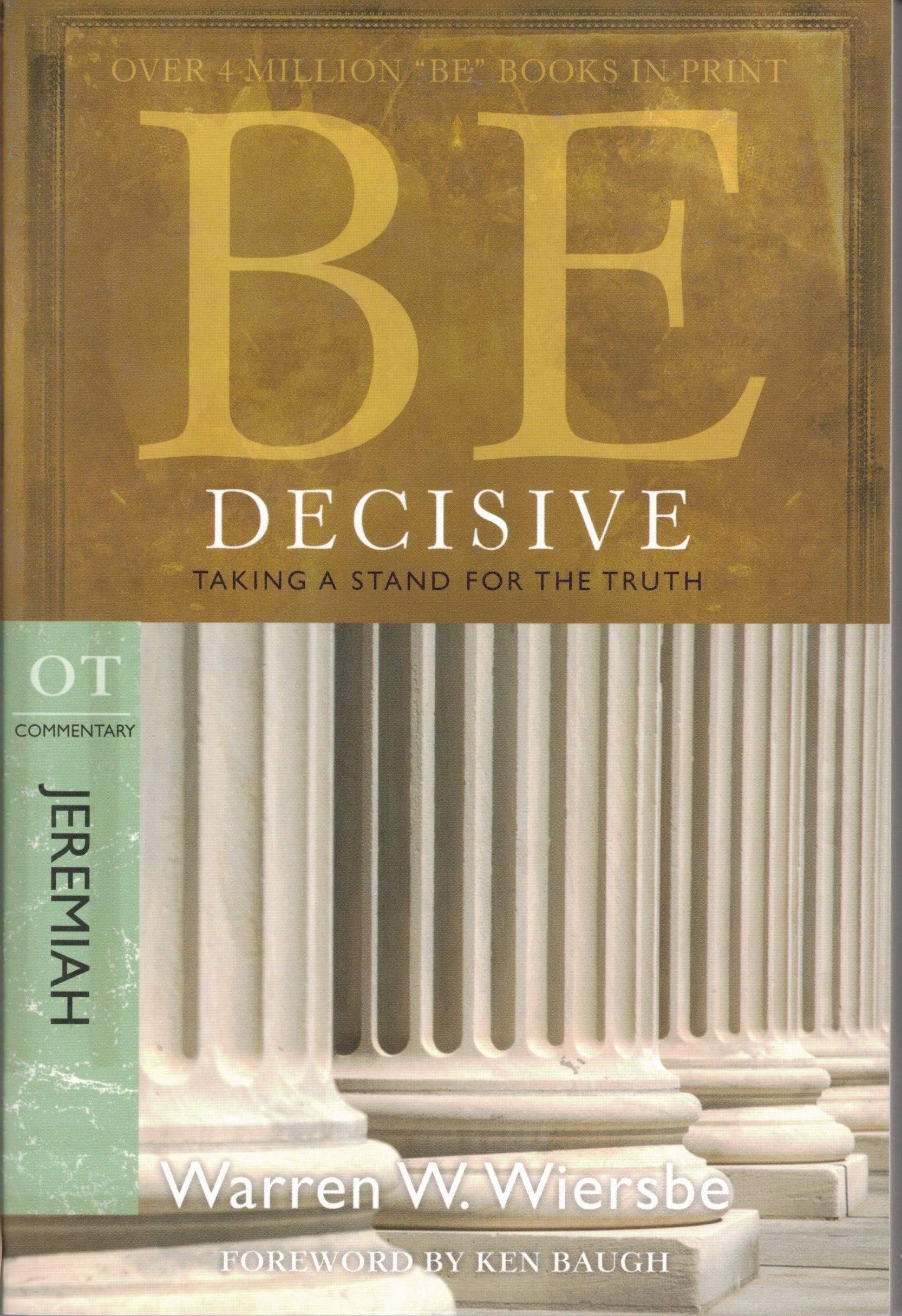 BE DECISIVE (JEREMIAH) RPK: Taking a Stand for the Truth (The BE Series OT Commentary)