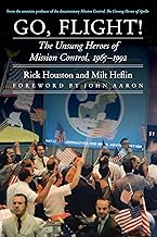 Go, Flight!: The Unsung Heroes of Mission Control, 1965–1992 (Outward Odyssey: A People's History of Spaceflight)