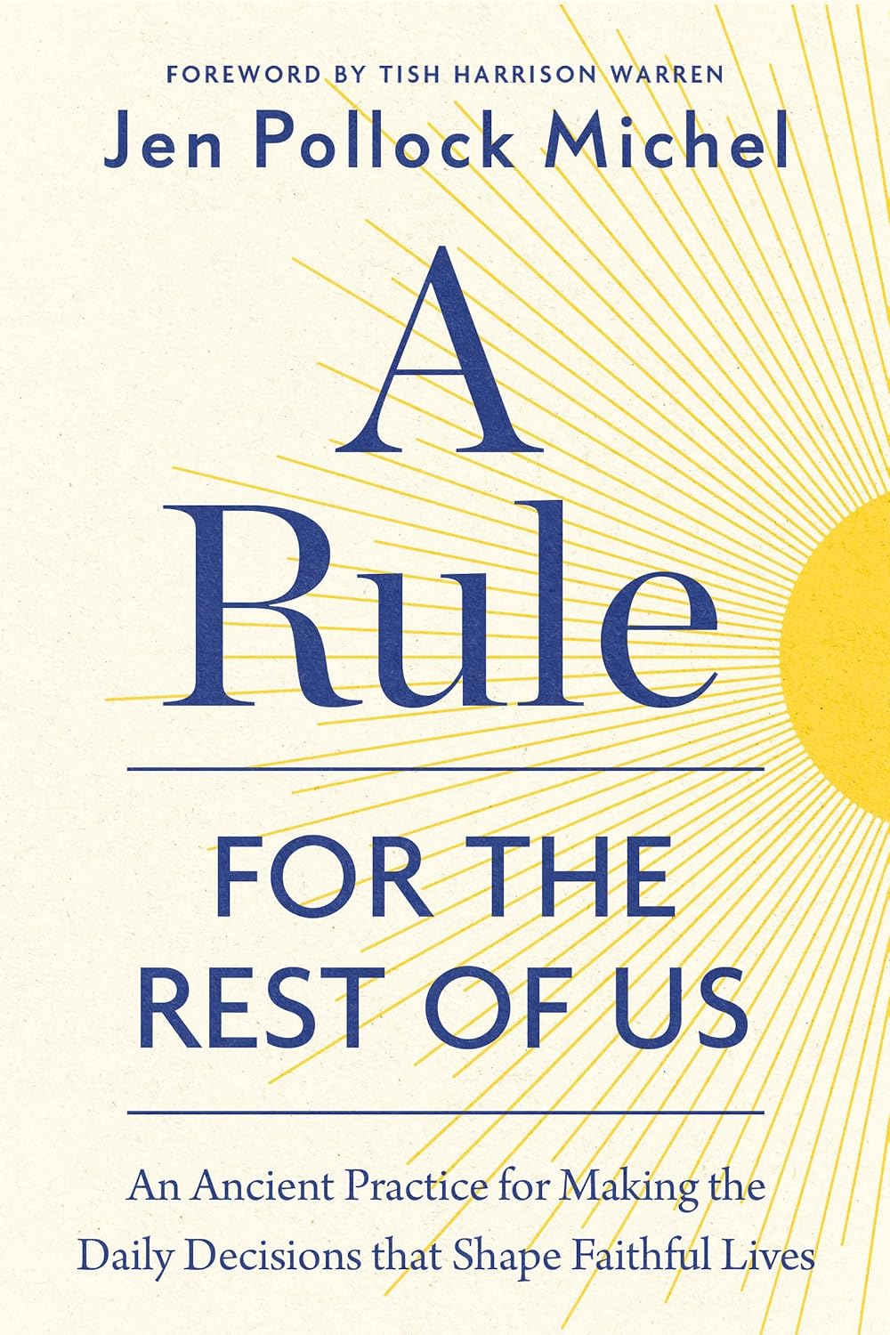 A Rule for the Rest of Us: An Ancient Practice for Making the Daily Decisions that Shape Faithful Lives      Hardcover – September 22, 2026