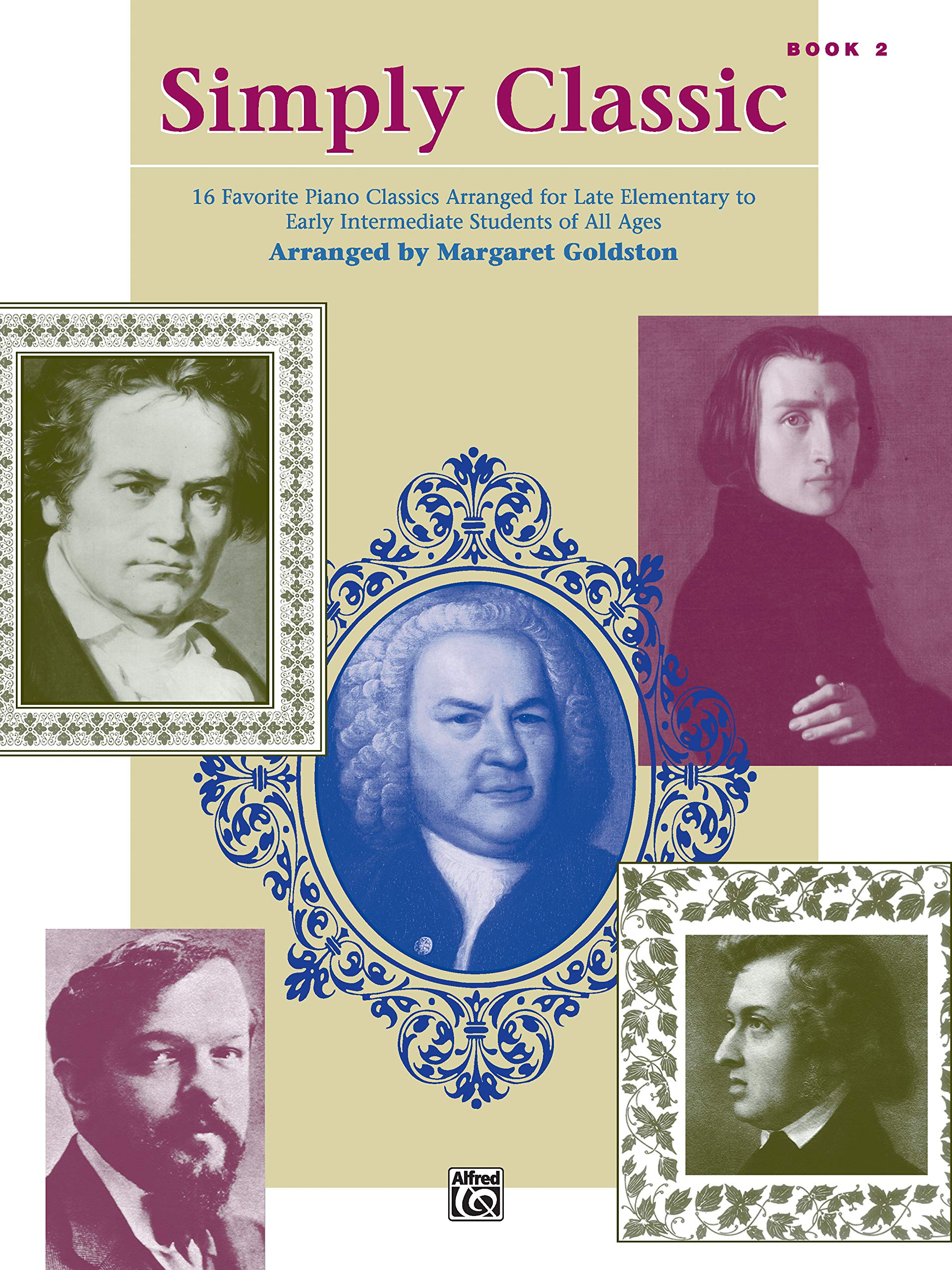 Simply Classic, Book 2: 16 Favorite Piano Classics Arranged for Late Elementary to Early Intermediate Students of All Ages (Simply Classic, Bk 2)