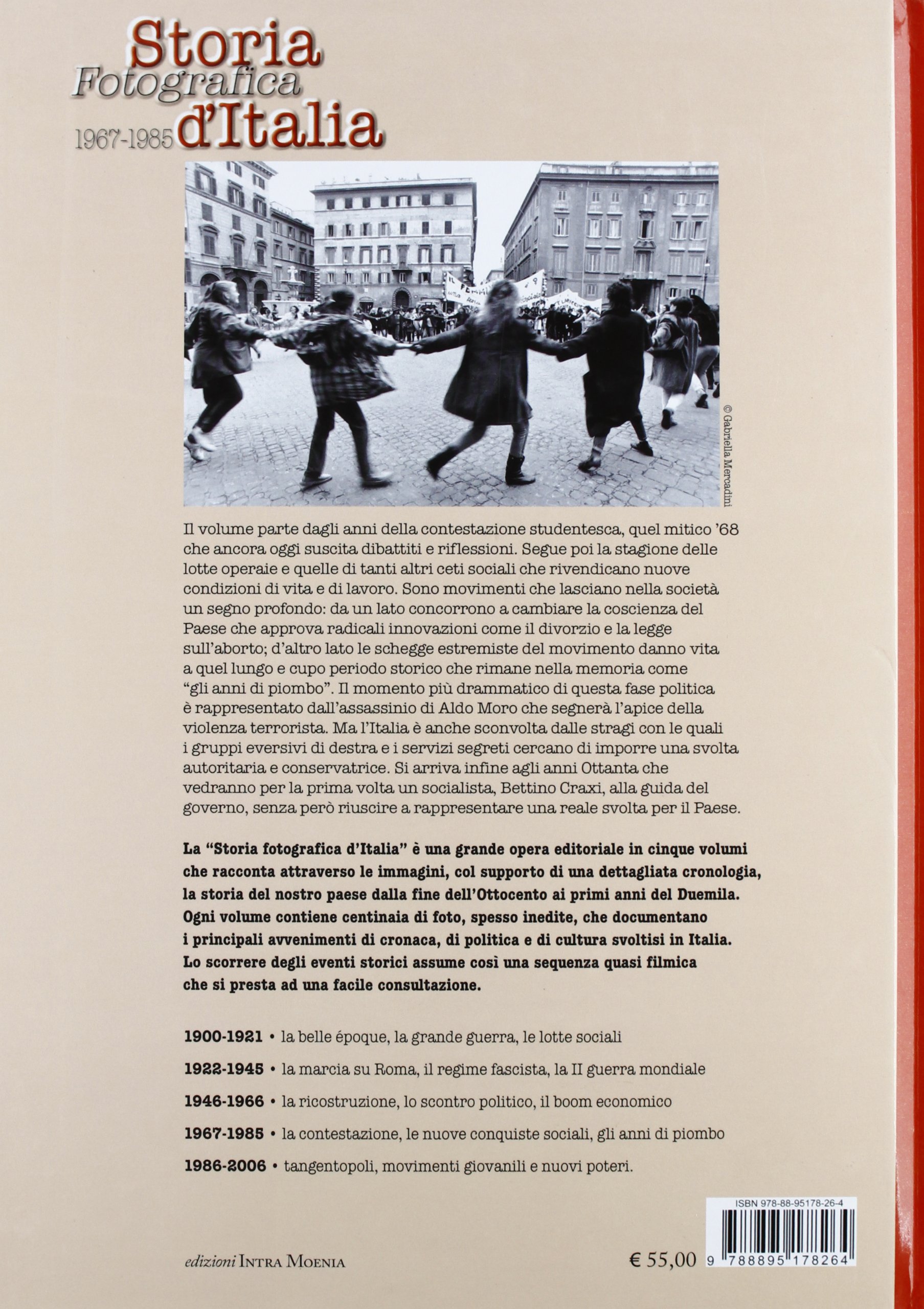 Storia fotografica 1967-1985 d'Italia. La contestazione, le nuove conquiste sociali, gli anni di piombo. Ediz. illustrata