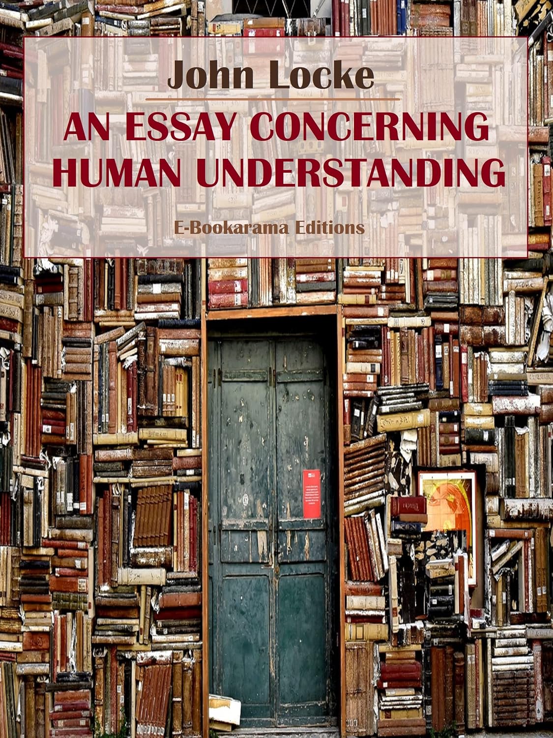 Essay Concerning Human Understanding John Locke Amazon.com: An Essay Concerning Human Understanding eBook : Locke, John