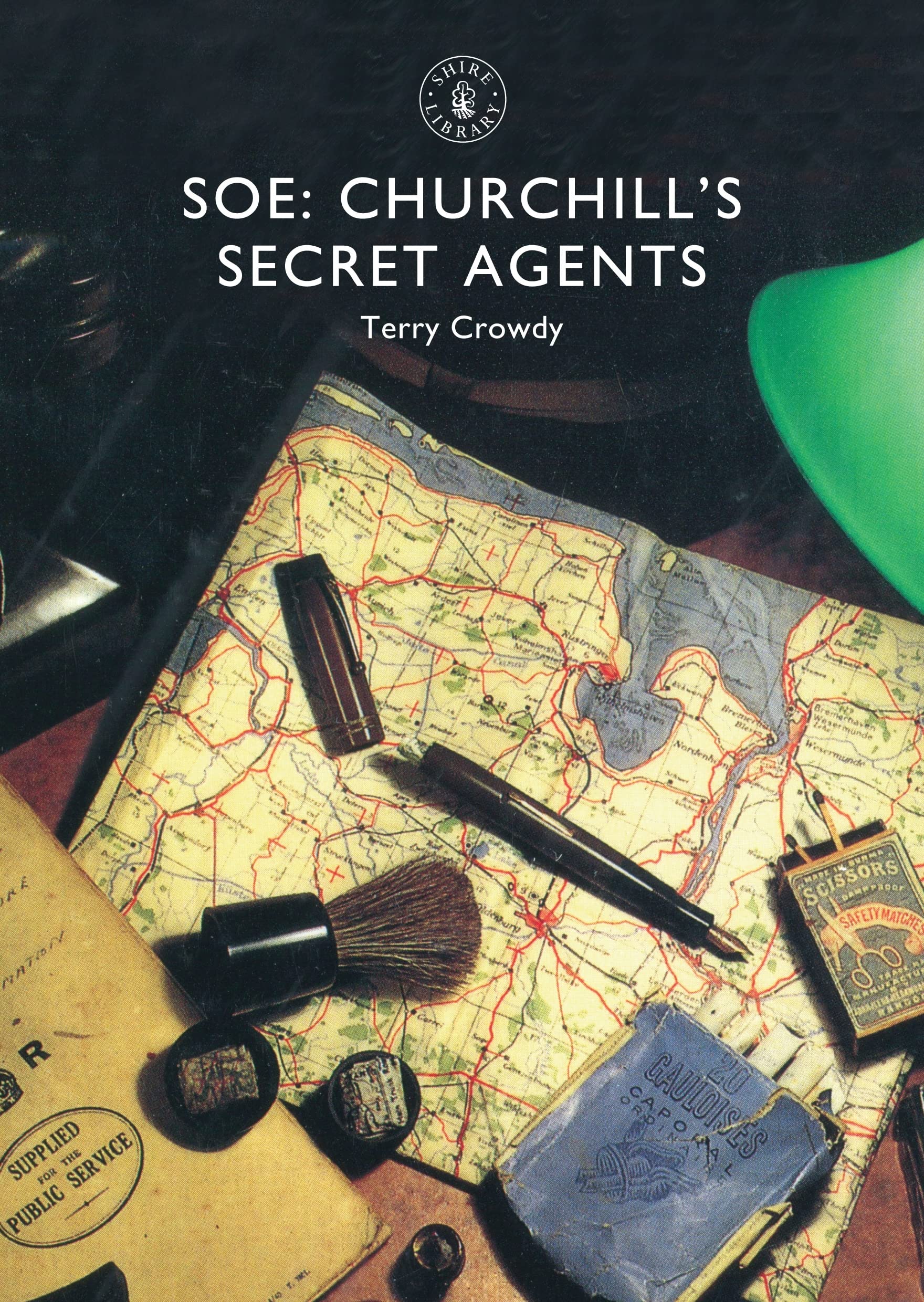 SOE: Churchill’s Secret Agents: 829 (Shire Library)-Terry Crowdy