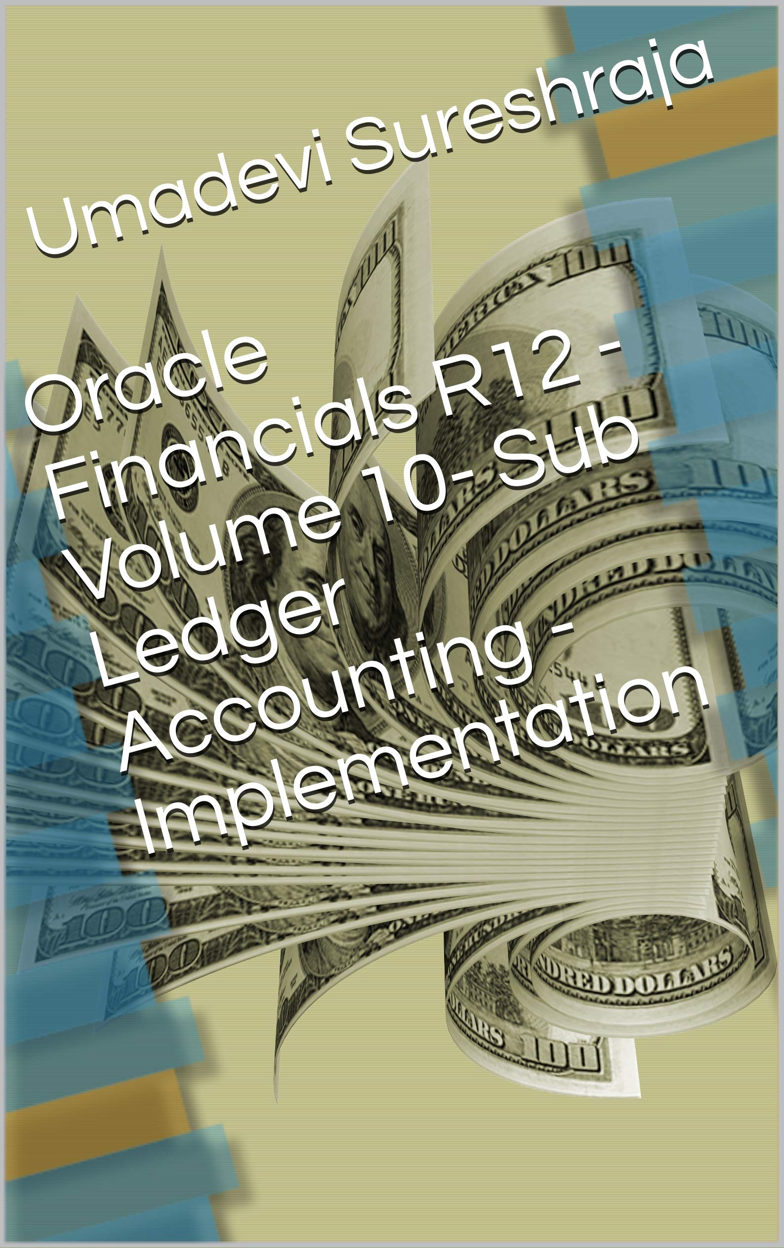 Oracle Financials R12 - Volume 10- Sub Ledger Accounting: Implementation & Theory