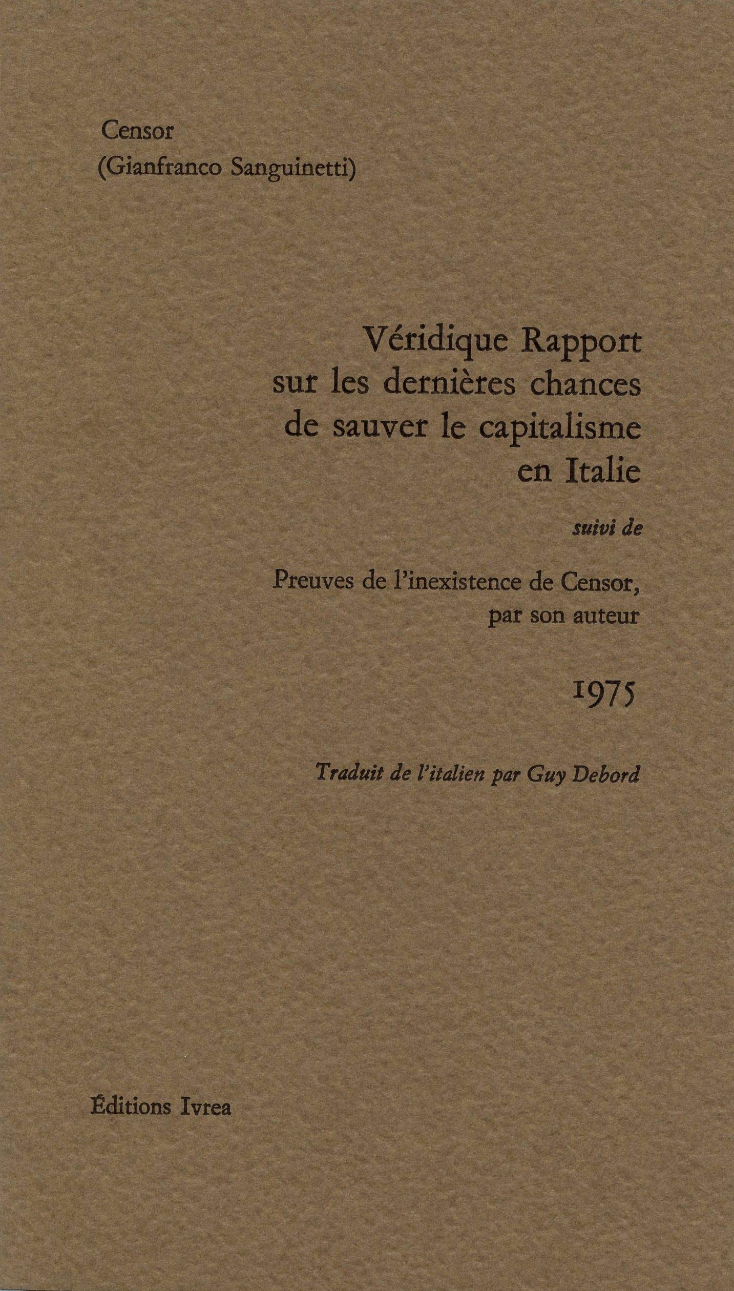 Véridique rapport sur les dernières chances de sauver le capitalisme en Italie: Suivi de Preuves de l'inexistence de Censor par son auteur