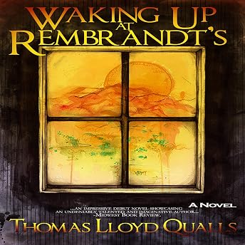 Waking Up at Rembrandt's Audiobook by Thomas Lloyd Qualls episode artwork