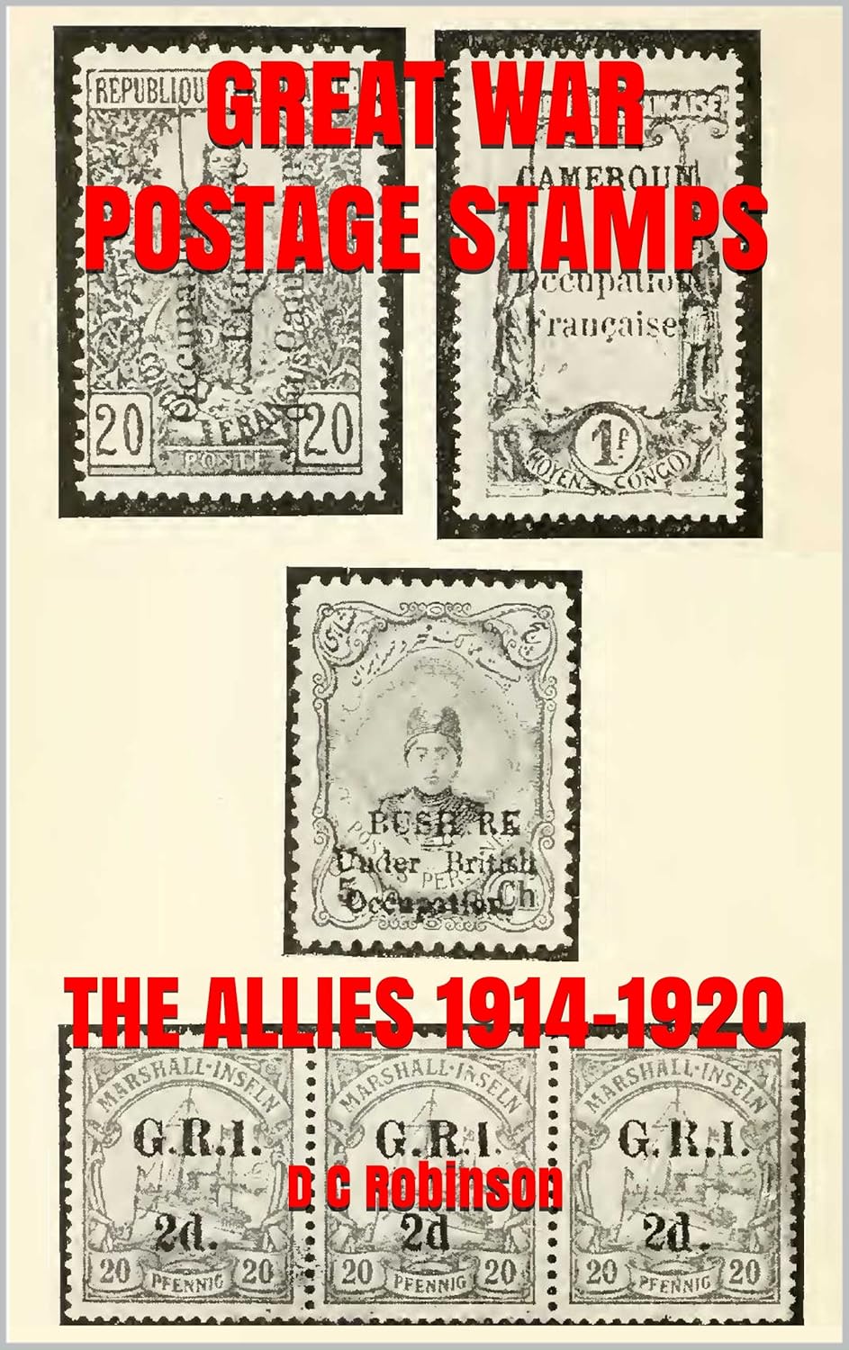GREAT WAR POSTAGE STAMPS THE ALLIES 19141920 Kindle edition by