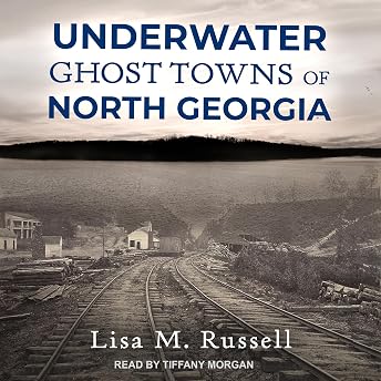 Underwater Ghost Towns of North Georgia Audiobook by Lisa M. Russell episode artwork