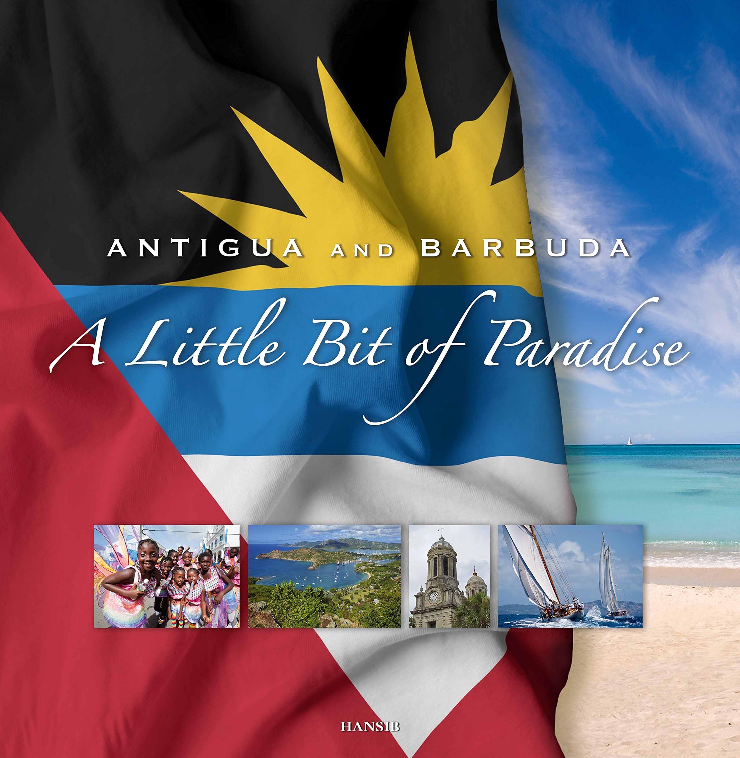 Antigua And Barbuda: A Little Bit Of Paradise: 7Th Edition