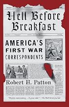 Hell Before Breakfast: America's First War Correspondents Making History and Headlines, from the Battlefields of the Civil War to the Far Reaches of the Ottoman Empire