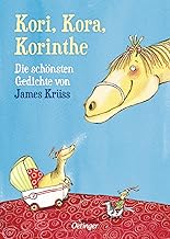 Kori, Kora, Korinthe: Die schönsten Gedichte von James Krüss