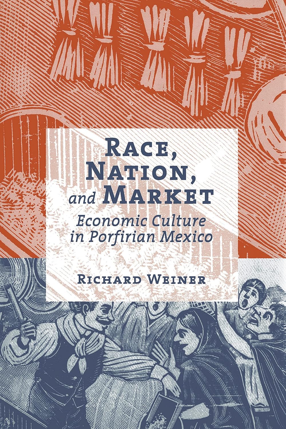 Race, Nation, and Market: Economic Culture in Porfirian Mexico