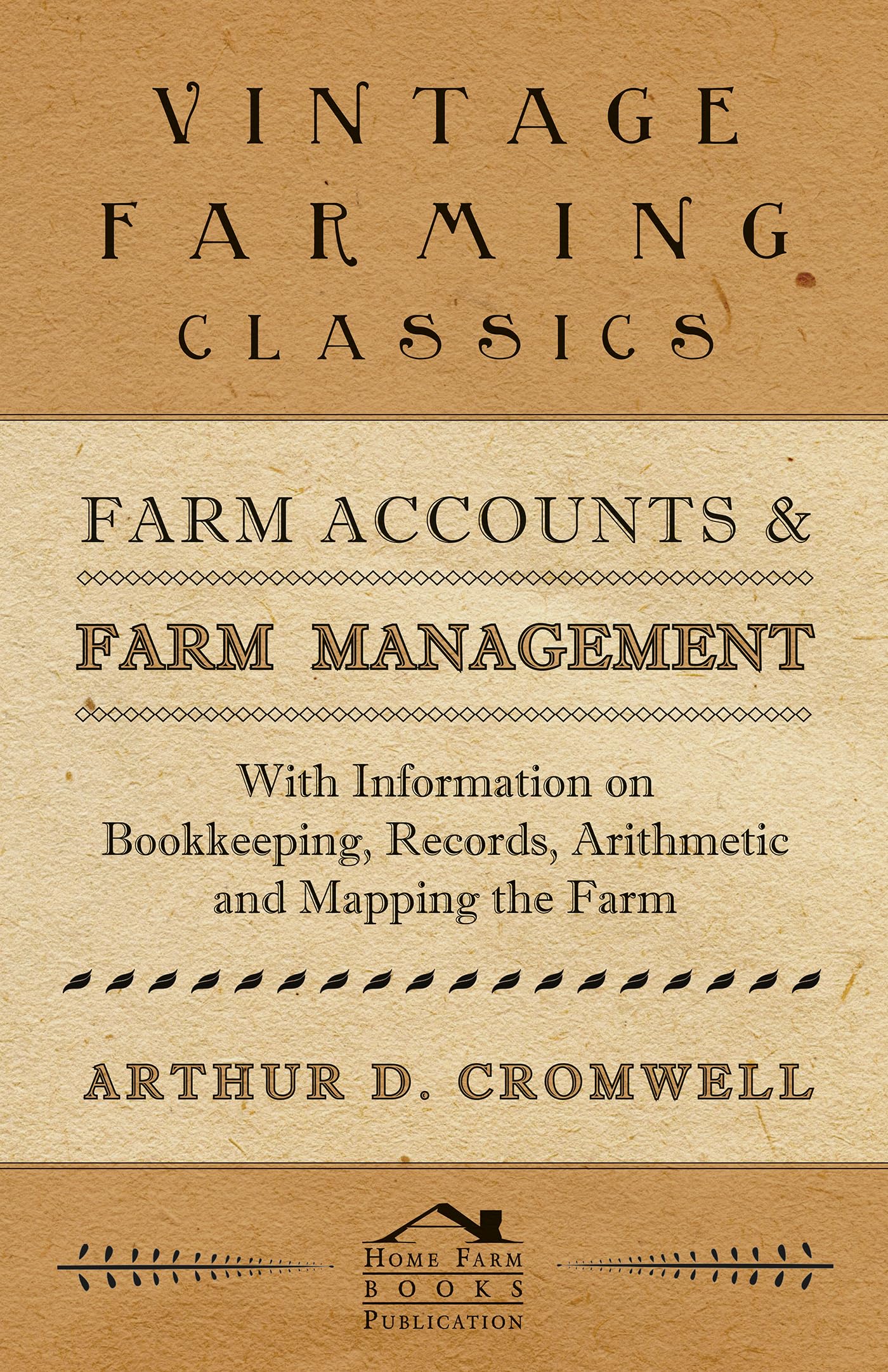 Farm Accounts and Farm Management - With Information on Book Keeping, Records, Arithmetic and Mapping the Farm