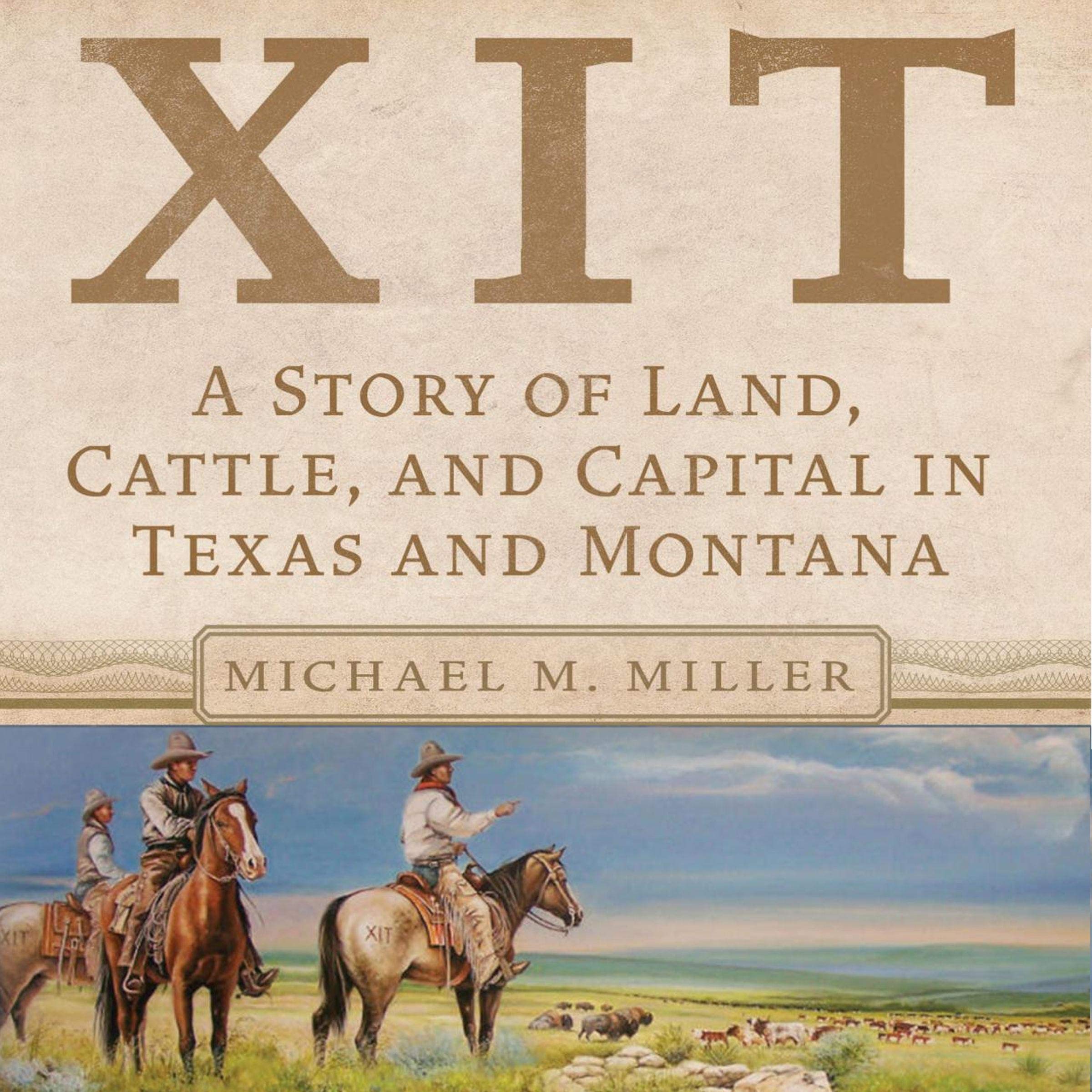 XIT: A Story of Land, Cattle, and Capital in Texas and Montana