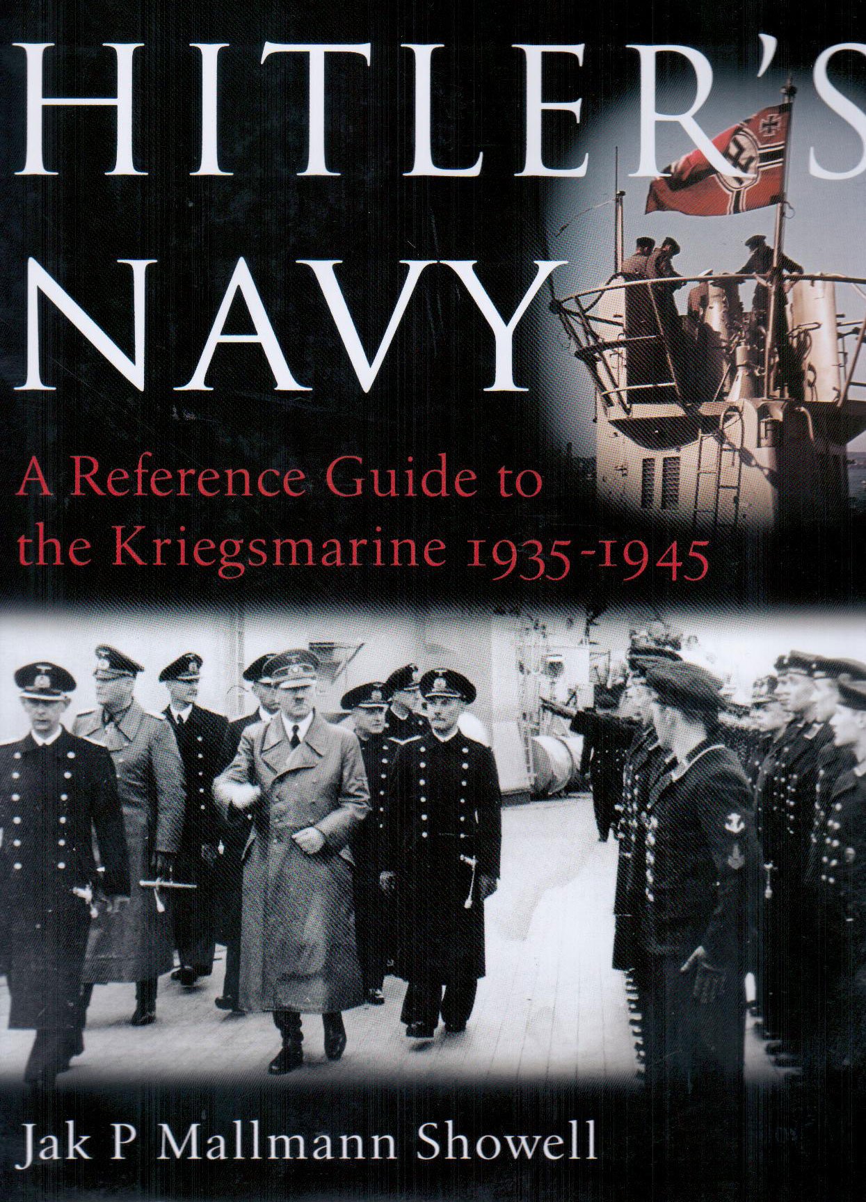 Hitler's Navy: The Ships, Men and Organisation of the Kriegsmarine 1935 - 1945