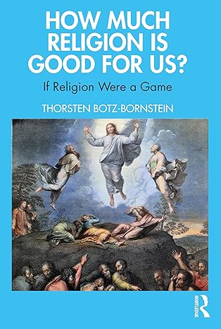 How Much Religion is Good for Us?: If Religion Were a Game-Wow! eBook