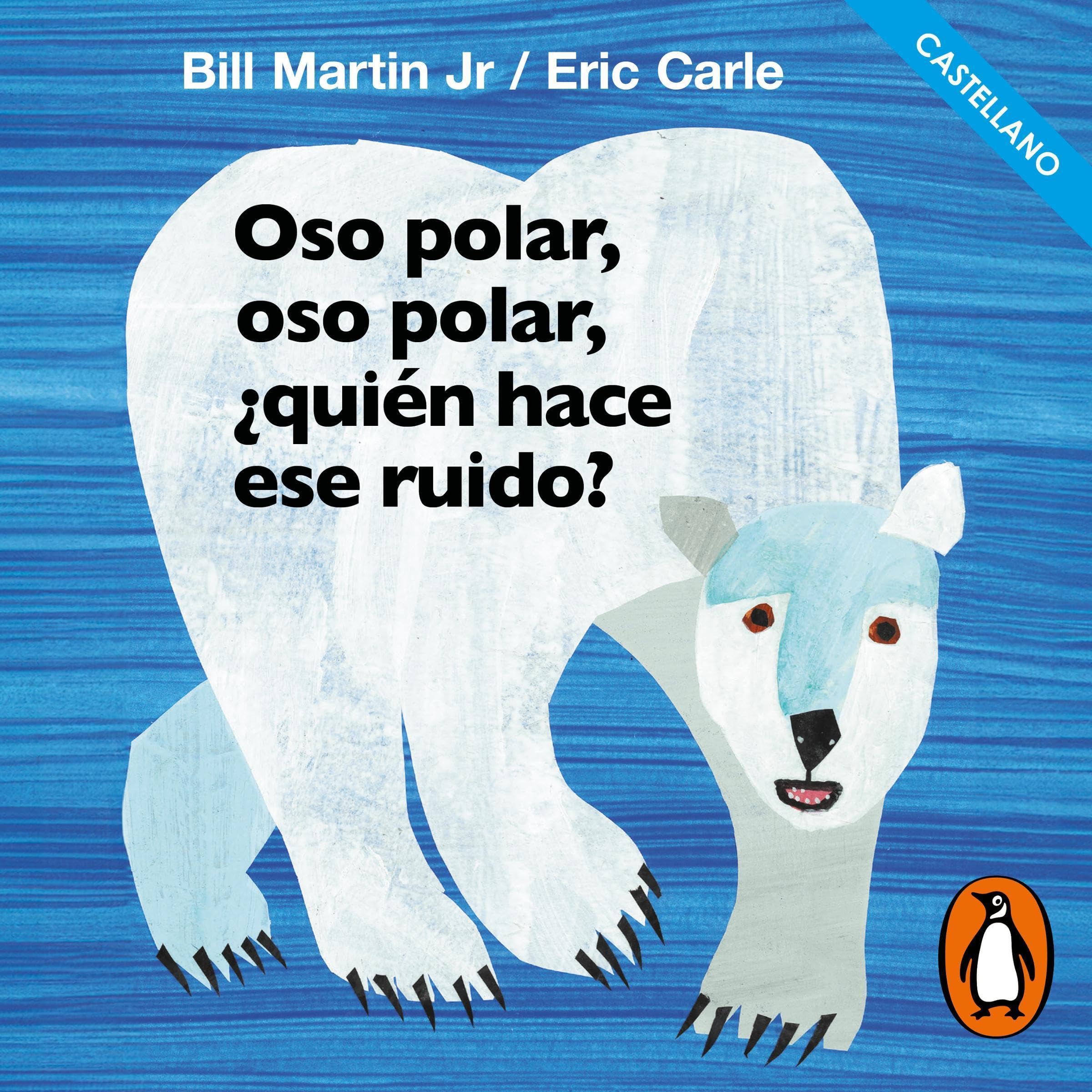 Oso polar, oso polar, ¿quién hace ese ruido? [Polar Bear, Polar Bear, What Do You Hear?]
