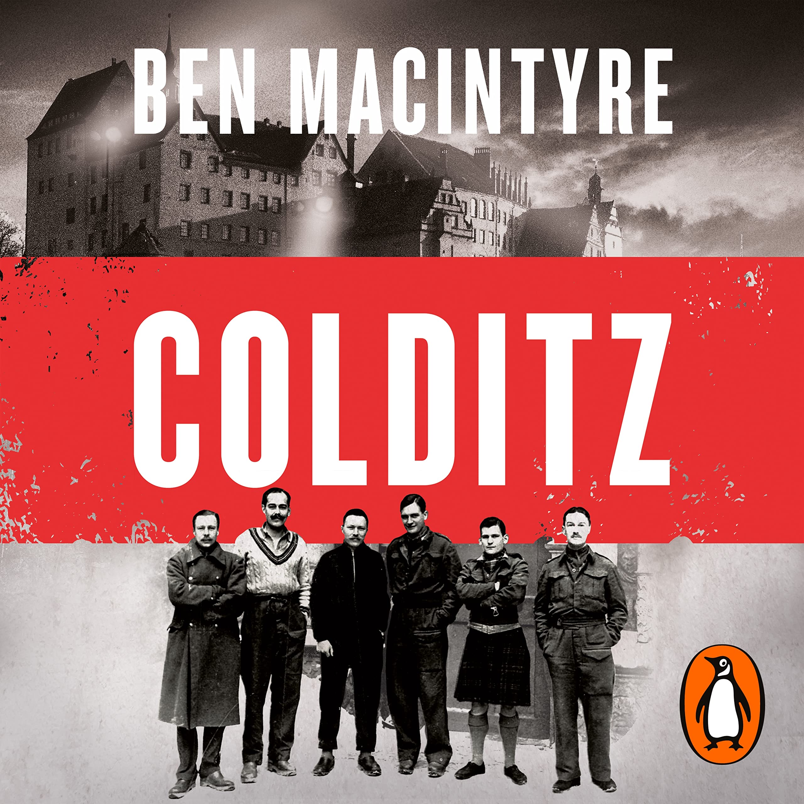 Colditz: Prisoners of the Castle: The incredible true story of WW2's most infamous Nazi prison from the Sunday Times bestseller