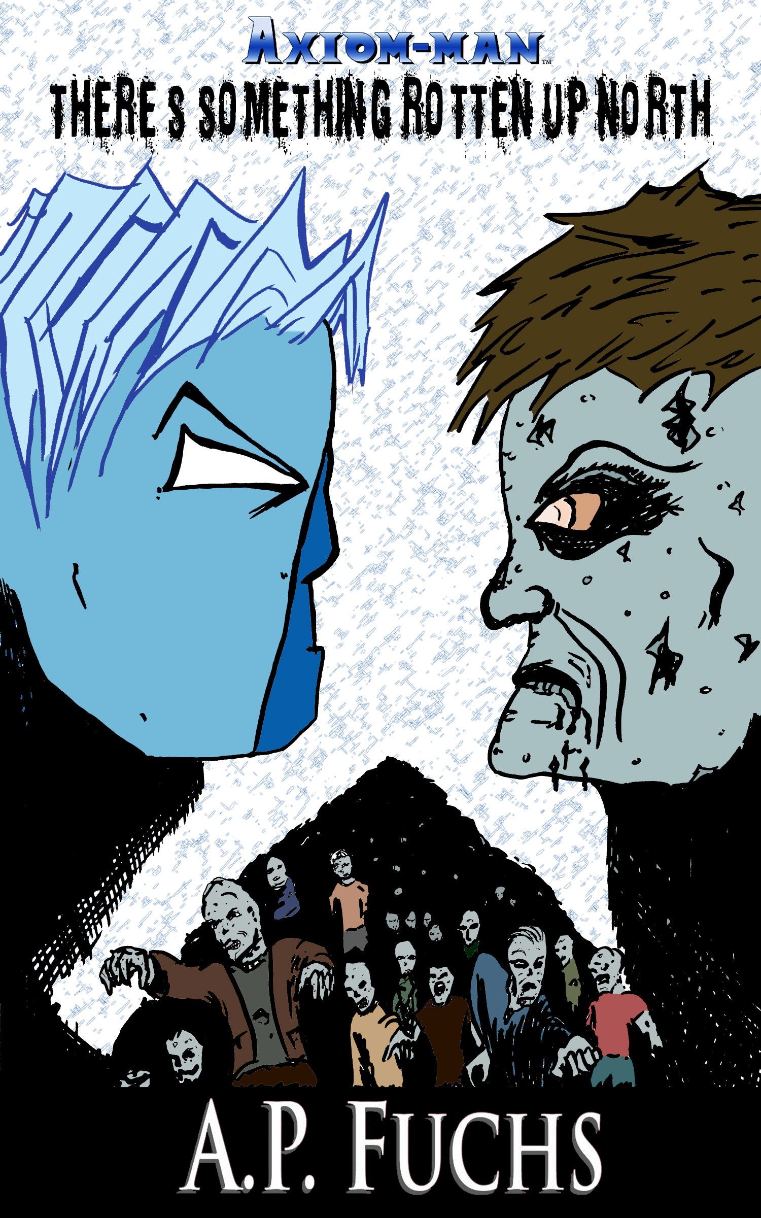 Axiom-man: There's Something Rotten Up North [The Axiom-man Saga, Short Story] (The Axiom-man Saga: A Superhero Series)