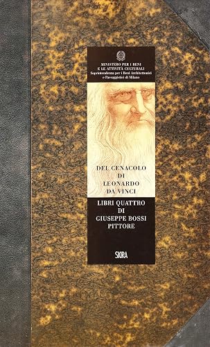 Del Cenacolo di Leonardo da Vinci. Libri quattro di Giuseppe Bossi pittore (rist. anast. 1810)