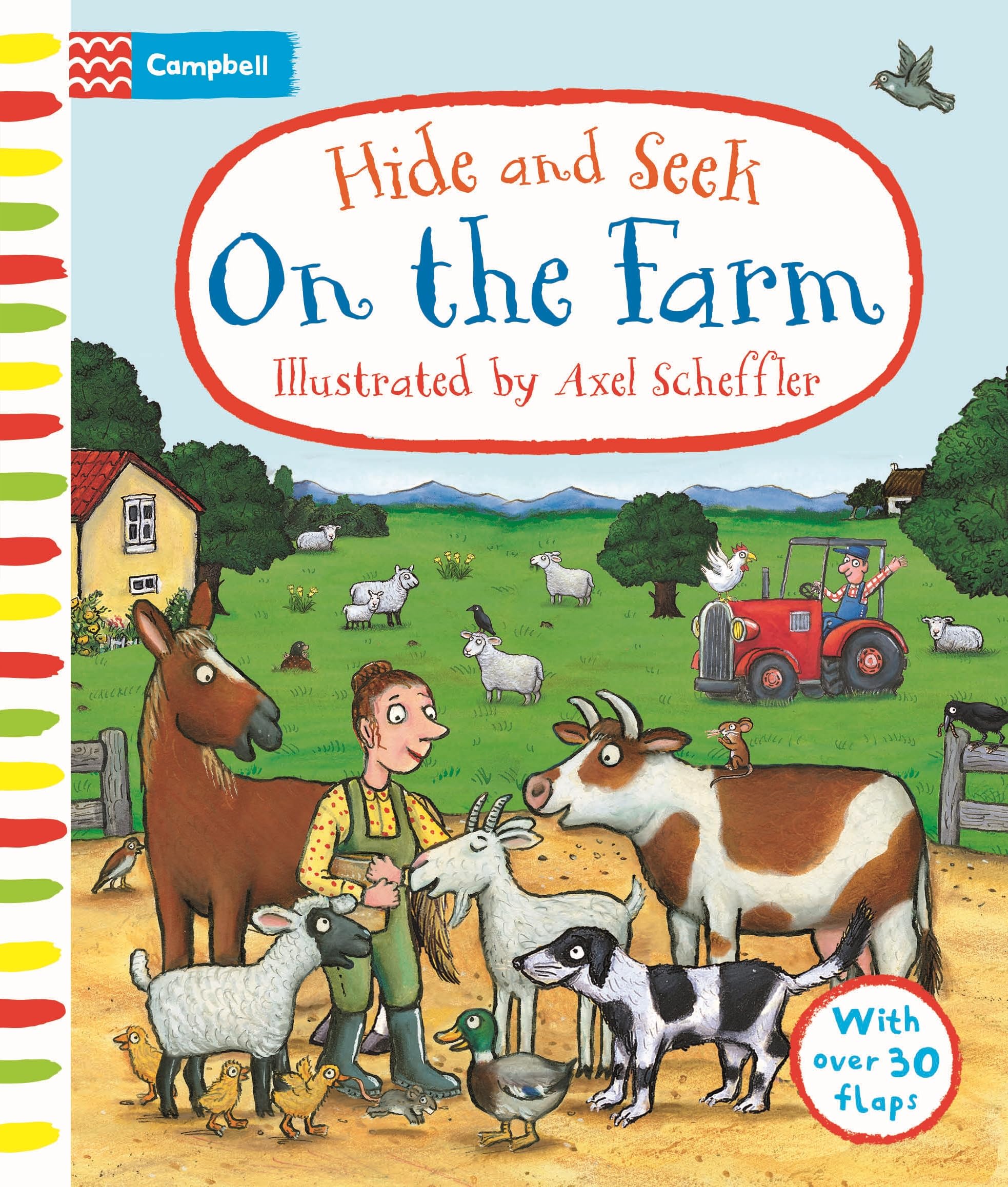 Hide and Seek On the Farm: A Lift-the-flap Book With Over 30 Flaps! (Campbell Axel Scheffler, 23) Board book – 28 Mar. 2024