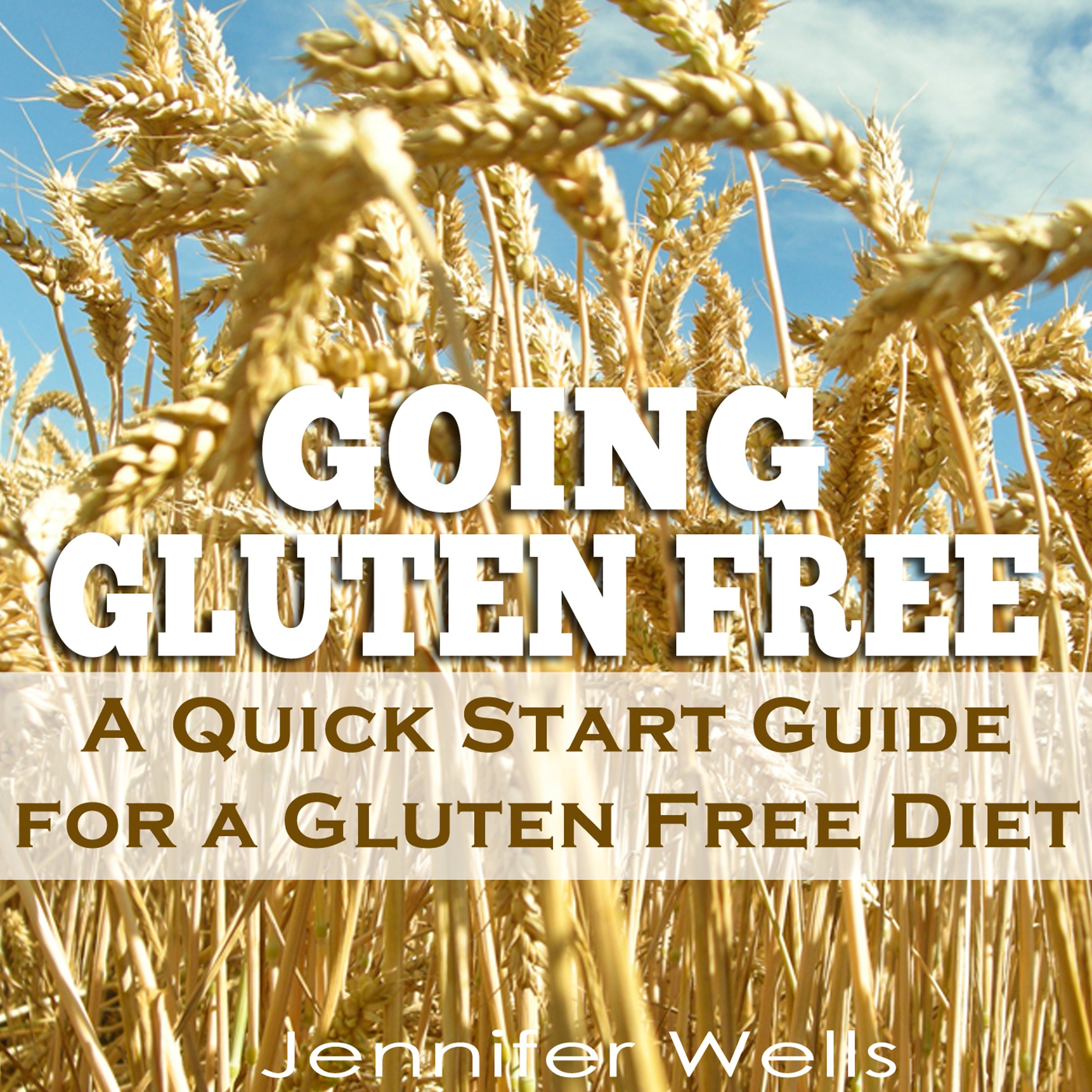 Cover art for Going Gluten Free: A Quick Start Guide for a Gluten-Free Diet