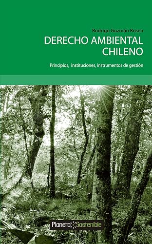 Derecho Ambiental Chileno: Principios; instituciones; instrumentos de gestión (Spanish Edition)