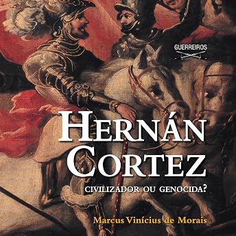 Hernán Cortez (Portuguese Edition) Audiobook by Marcus Vinícius de Morais episode artwork
