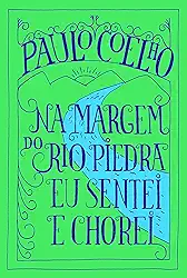 Na margem do rio Piedra eu sentei e chorei