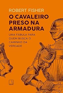 O cavaleiro preso na armadura