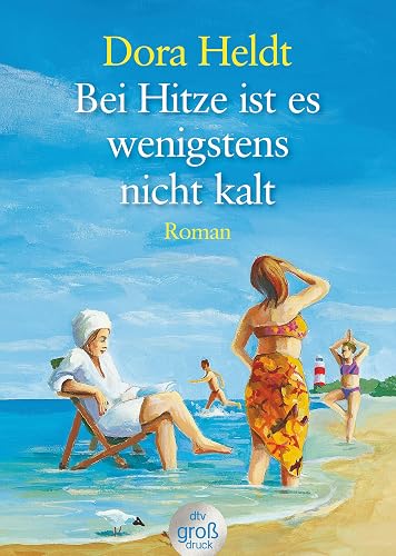 Bei Hitze ist es wenigstens nicht kalt: Roman (Das kommt in den besten Familien vor, Band 6)