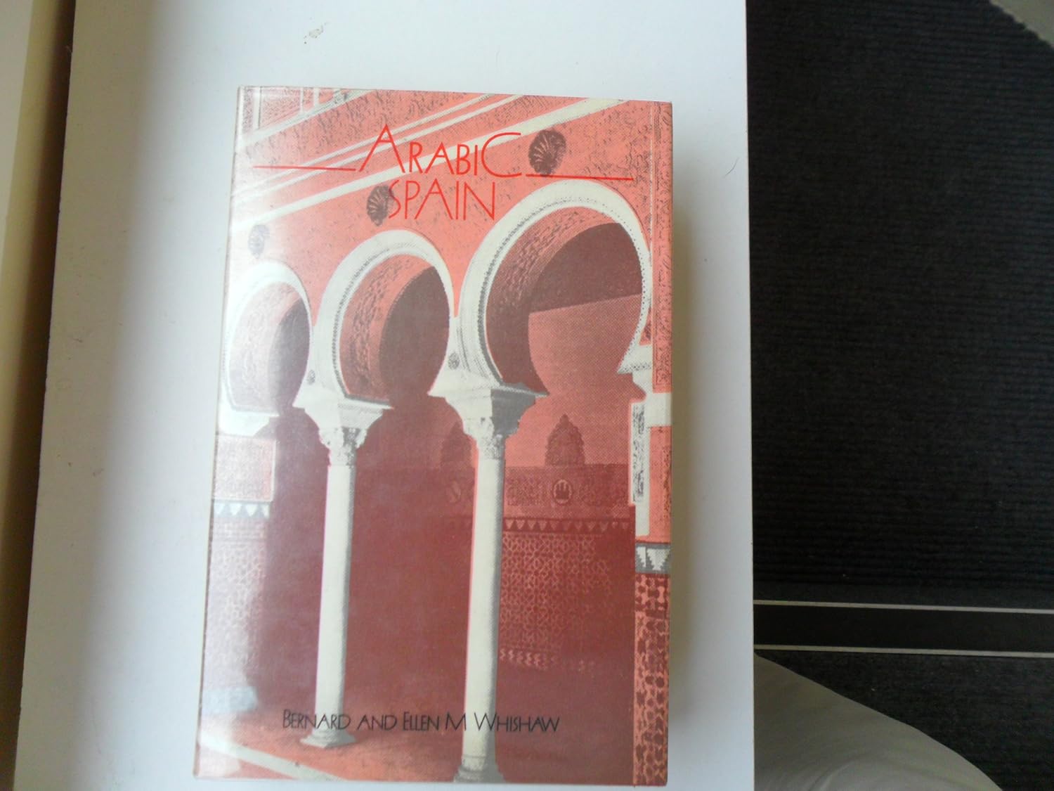 Arabic Spain by Bernhard Whishaw and Ellen W. Whishaw