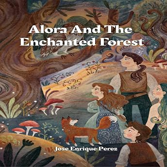 Alora and the Enchanted Forest Audiobook by Jose Enrique Perez episode artwork