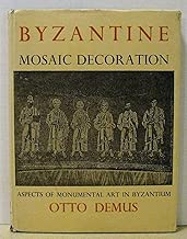 Byzantine Mosaic Decoration: Aspects of Monumental Art in Byzantium