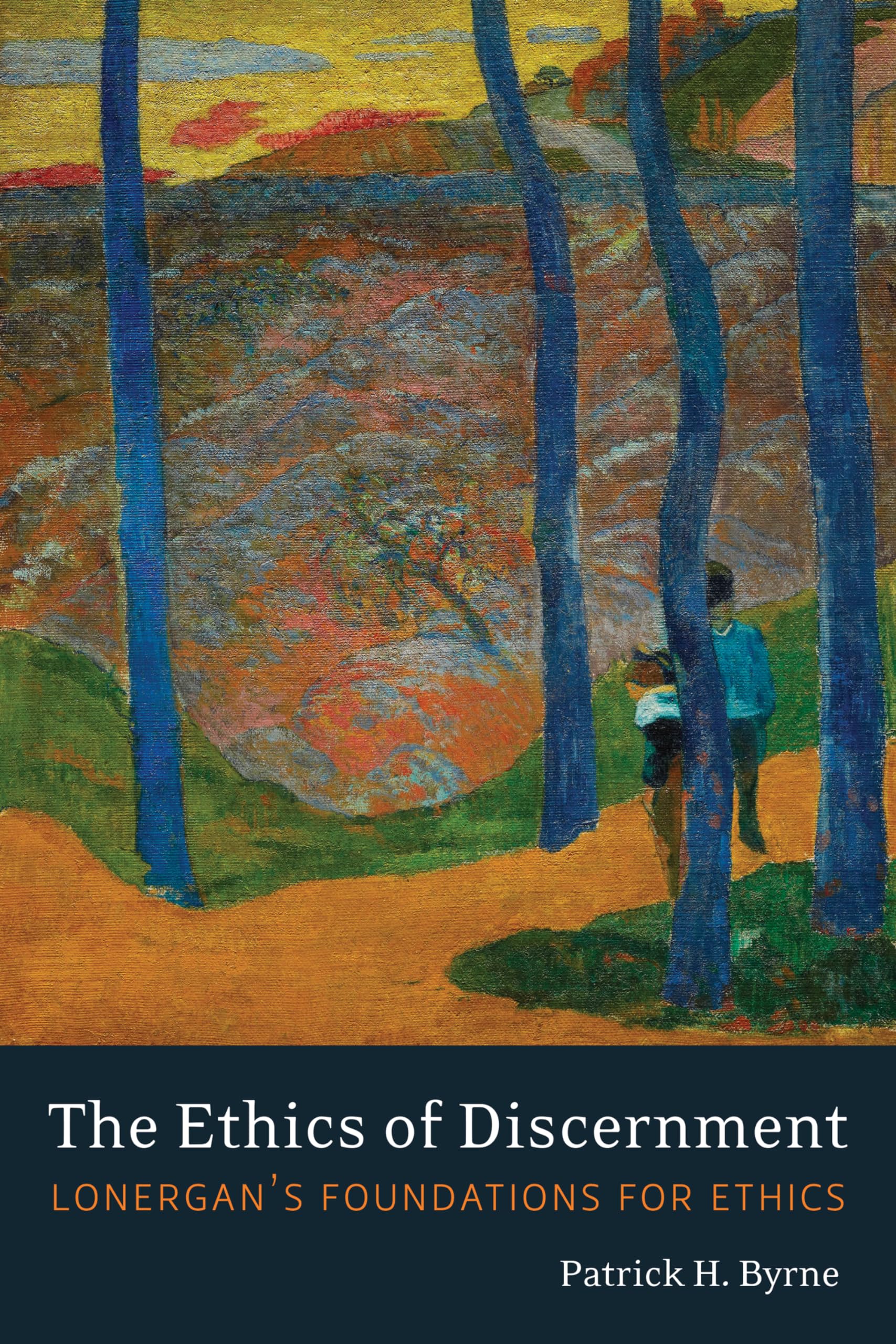 The Ethics of Discernment: Lonergan's Foundations for Ethics (Lonergan Studies)