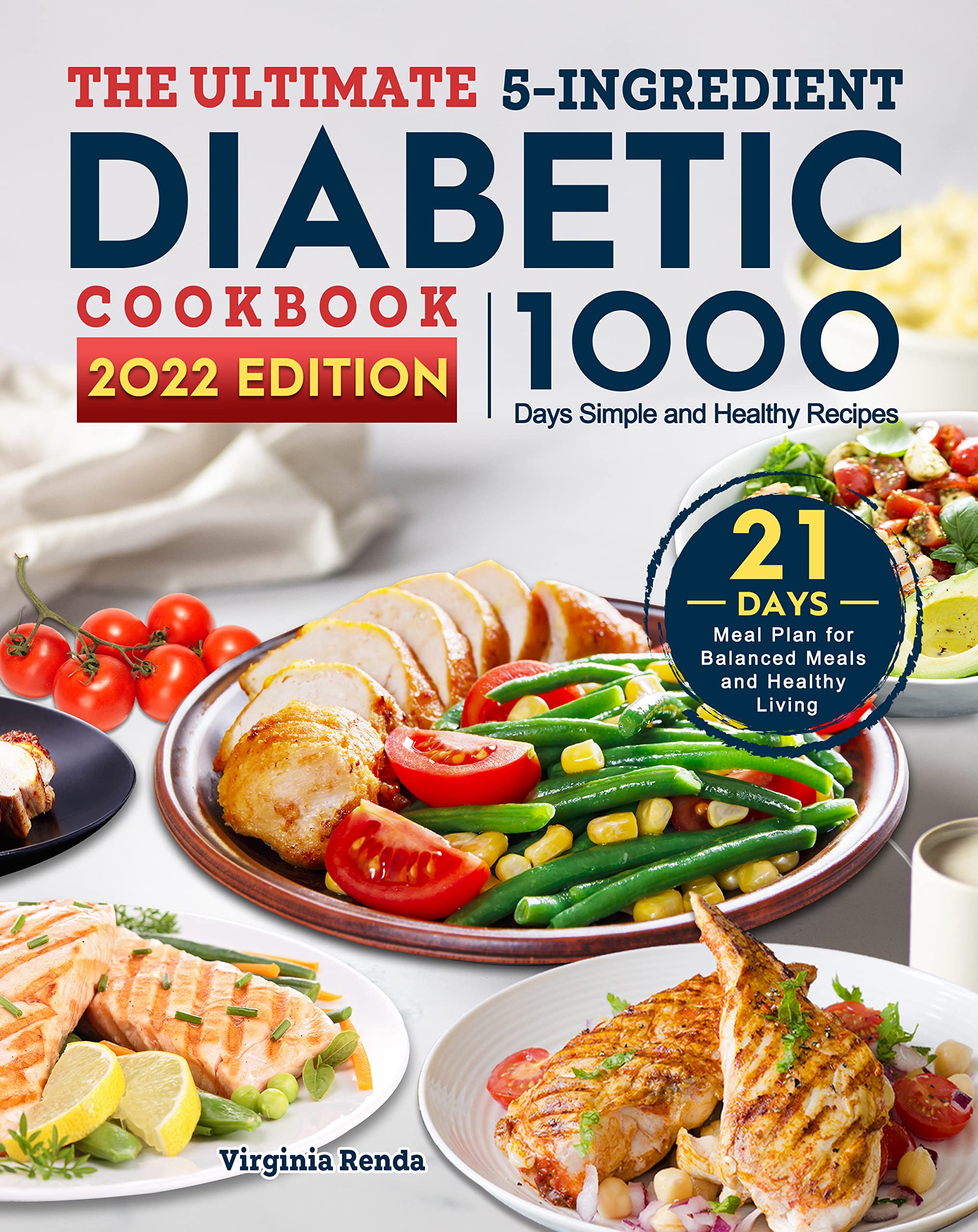 The Ultimate 5-Ingredient Diabetic Cookbook: 1000-Day Simple and Healthy Recipes with 21 Days Meal Plan for Balanced Meals and Healthy Living