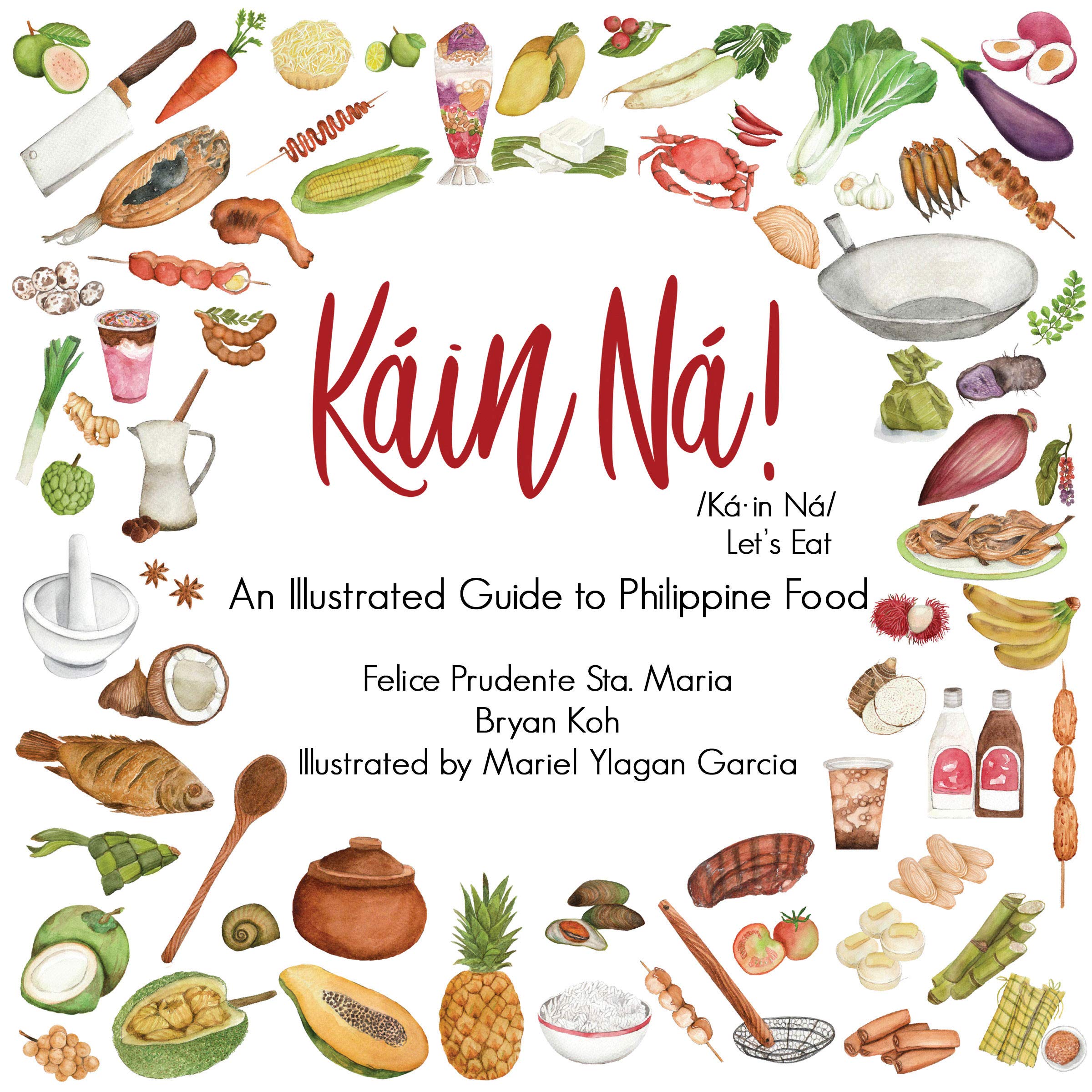 Kain Na!: An Illustrated Guide to Philippine Food