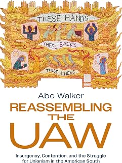 Reassembling the UAW: Insurgency, Contention, and the Struggle for Unionism in the American South