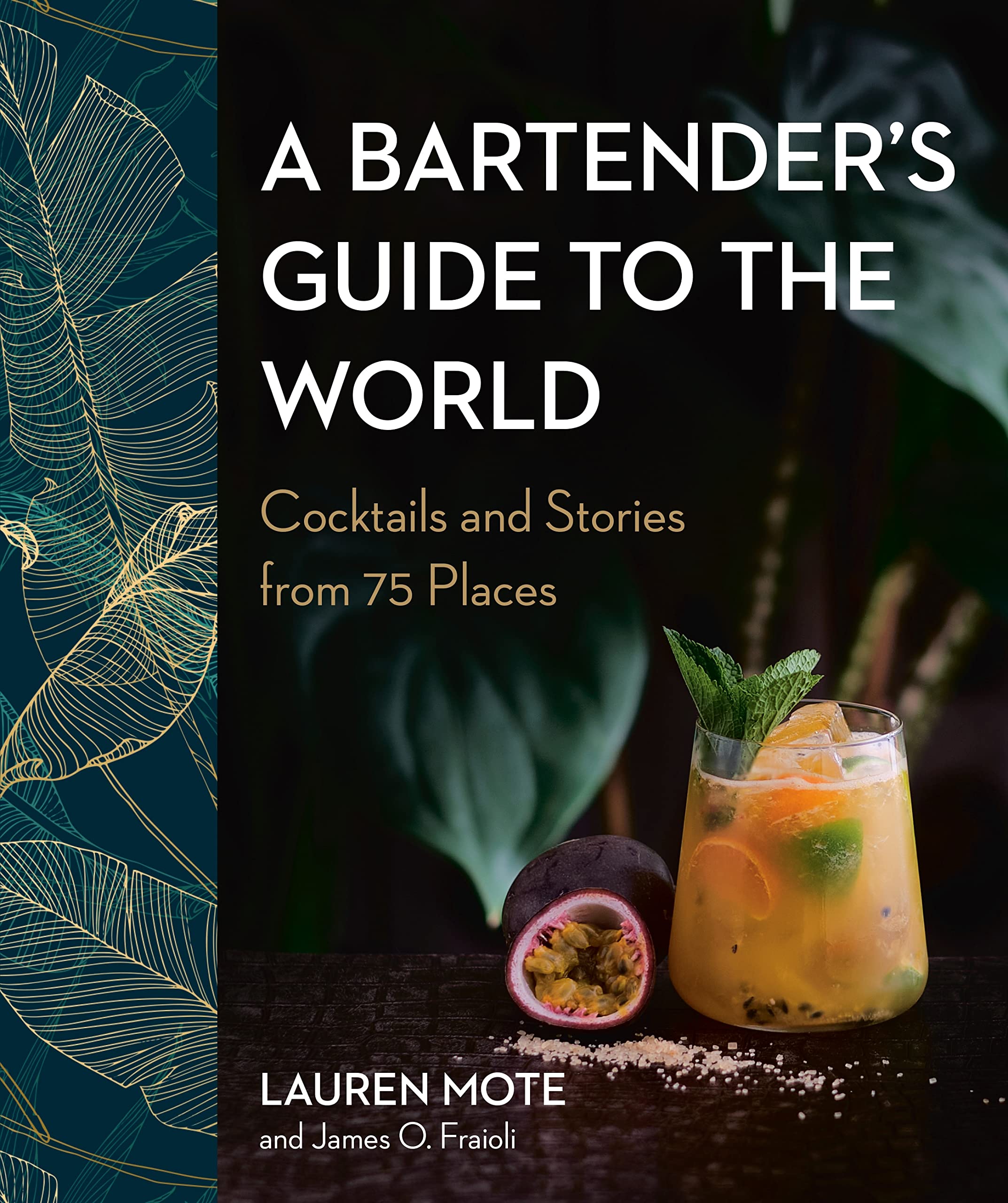 A Bartender's Guide To The World : Cocktails and Stories from 75 Places