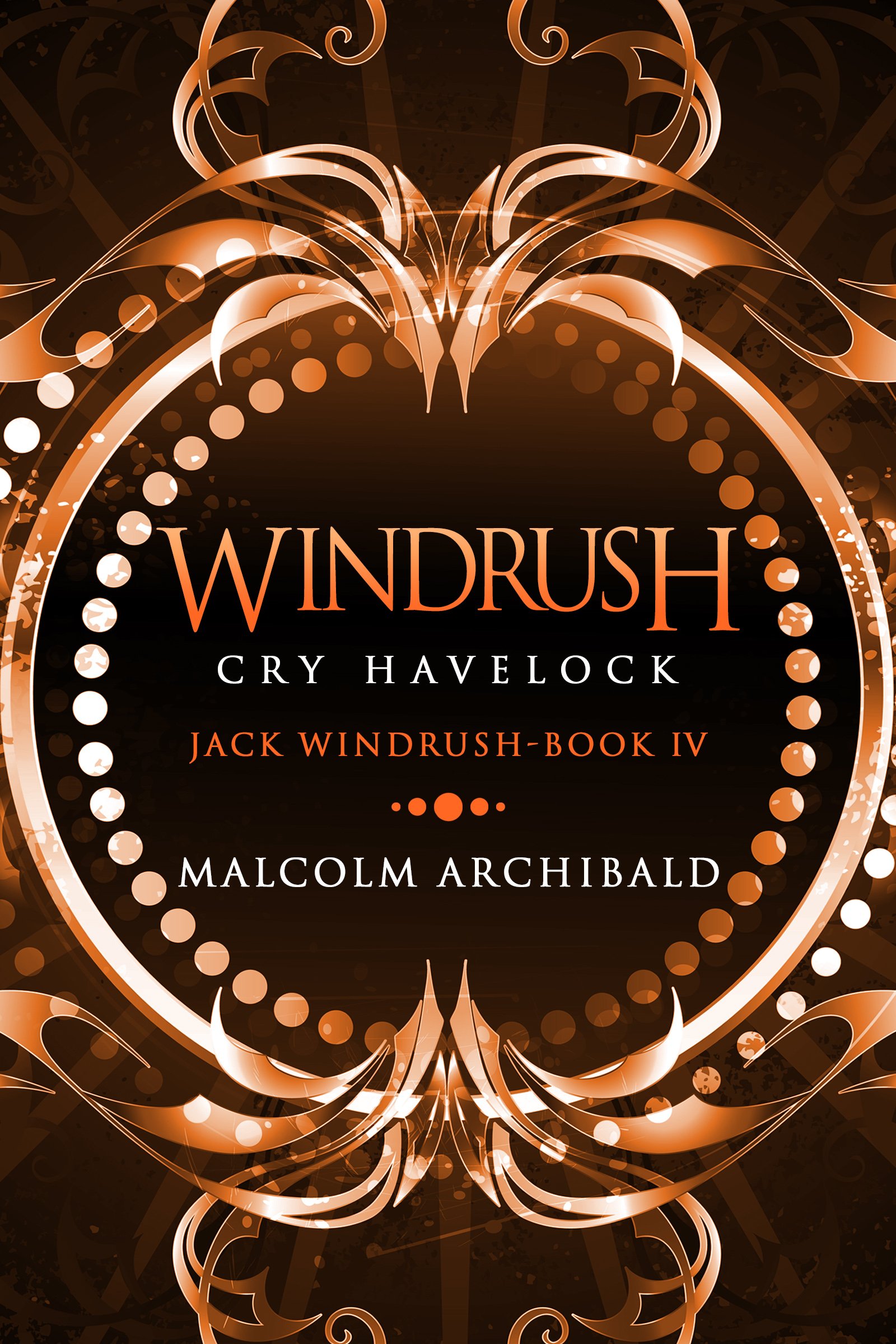 Windrush: Cry Havelock: A Historical War Novel (Jack Windrush Book 4)