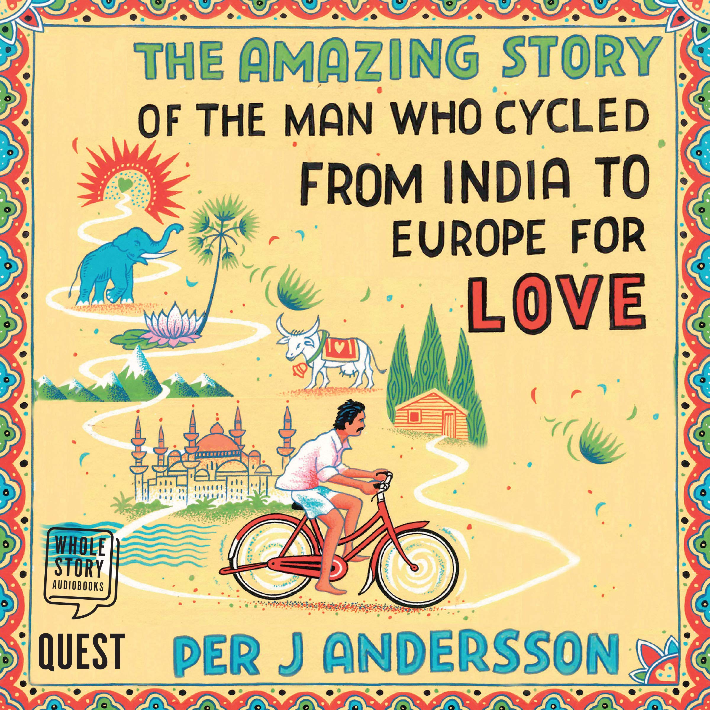 Cover art for The Amazing Story of the Man Who Cycled from India to Europe for Love