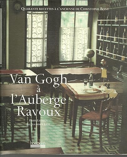 Van Gogh à l'auberge Ravoux : Quarante recettes à l'ancienne de Christophe Bony