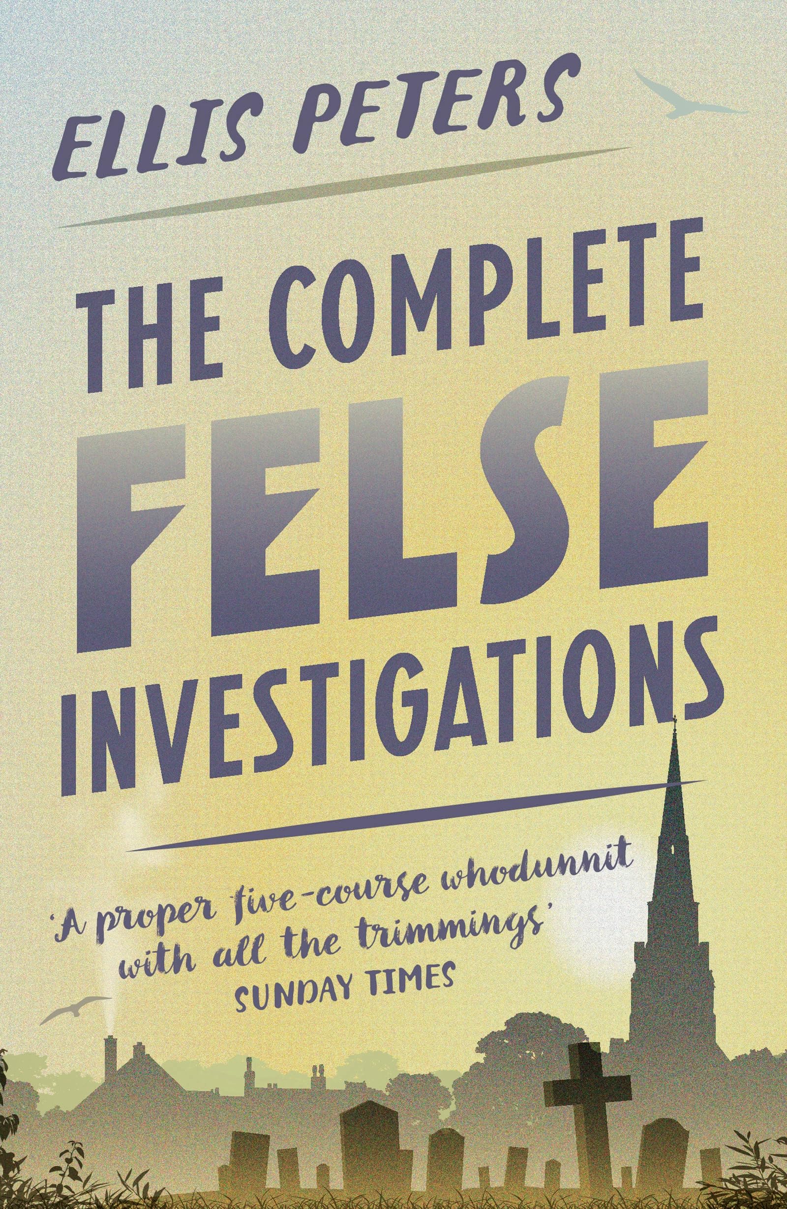 The Complete Felse Investigations: Thirteen cosy classic crime mysteries from a Diamond Dagger winner (The Felse Investigations) (English Edition)