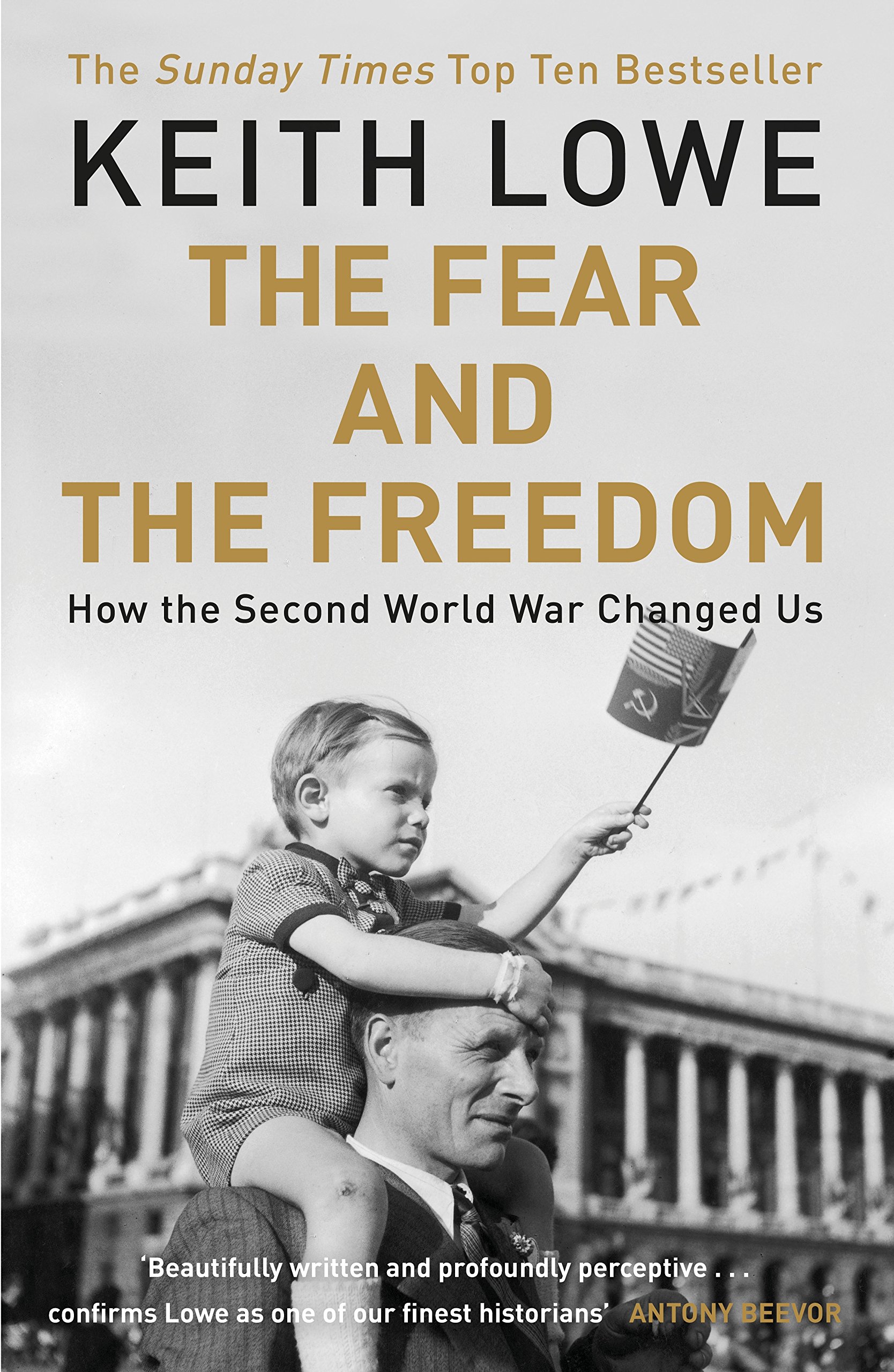 The Fear and the Freedom: Why the Second World War Still Matters